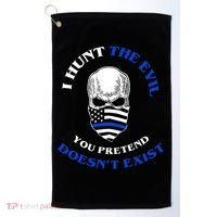 I Hunt The Evil You Pretend Doesn't Exist Golf Towel thumb 0