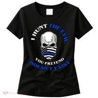 I Hunt The Evil You Pretend Doesn't Exist Women's T-Shirt thumb 0