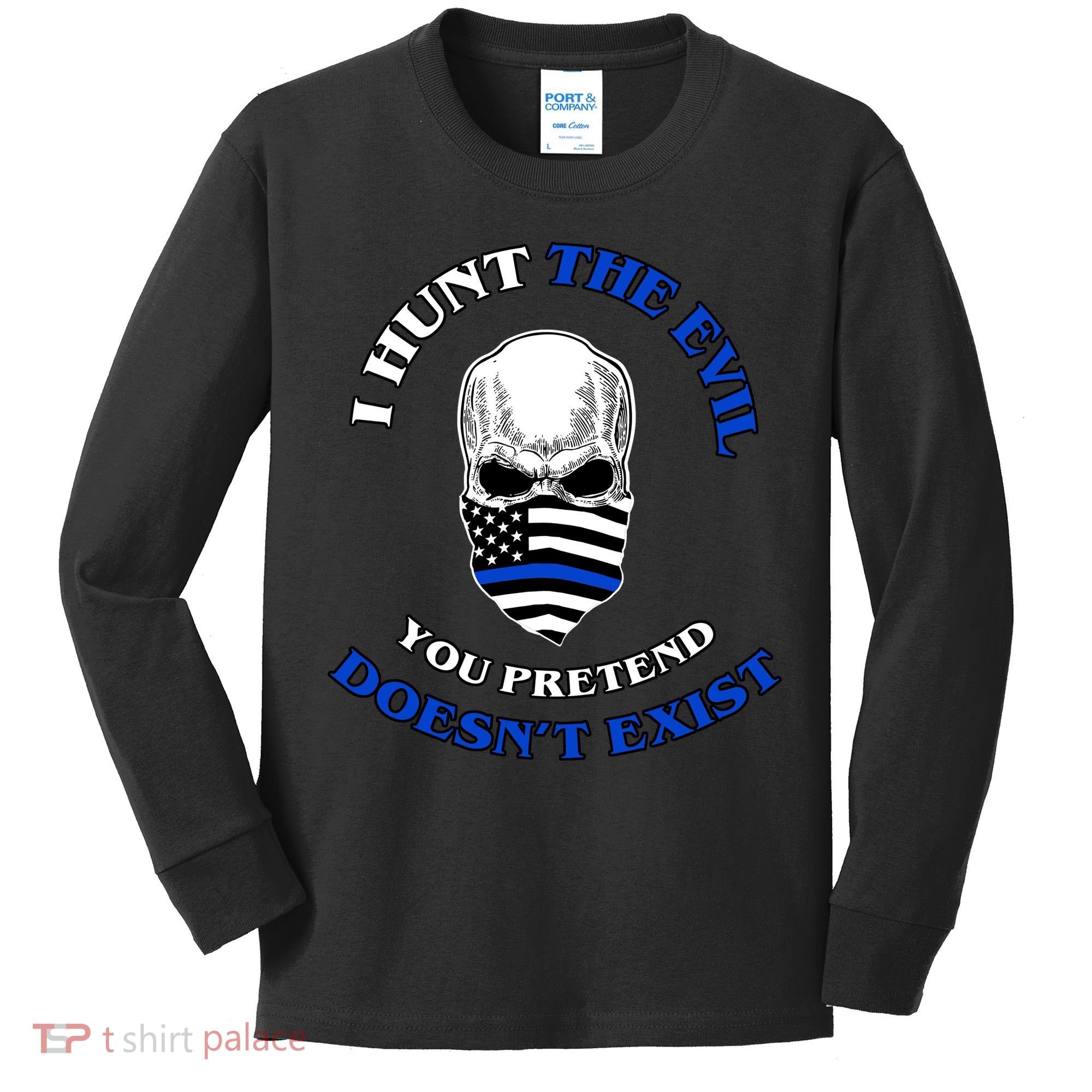 I Hunt The Evil You Pretend Doesn't Exist Kids Long Sleeve Shirt