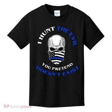 I Hunt The Evil You Pretend Doesn't Exist Kids T-Shirt