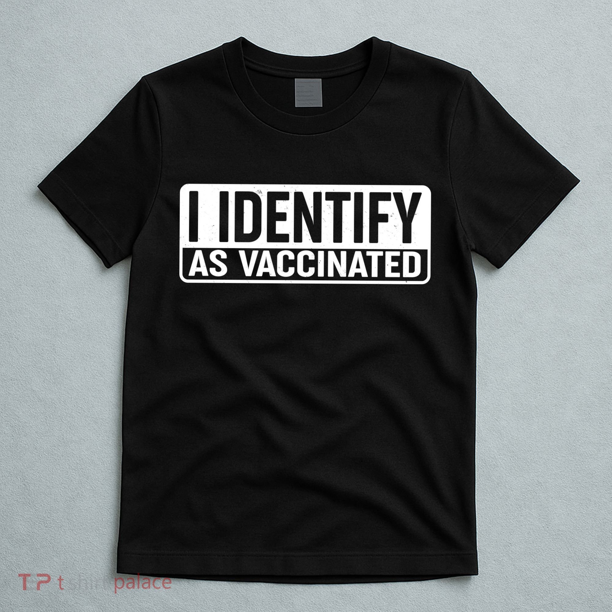 I Identify As Vaccinated T-Shirt