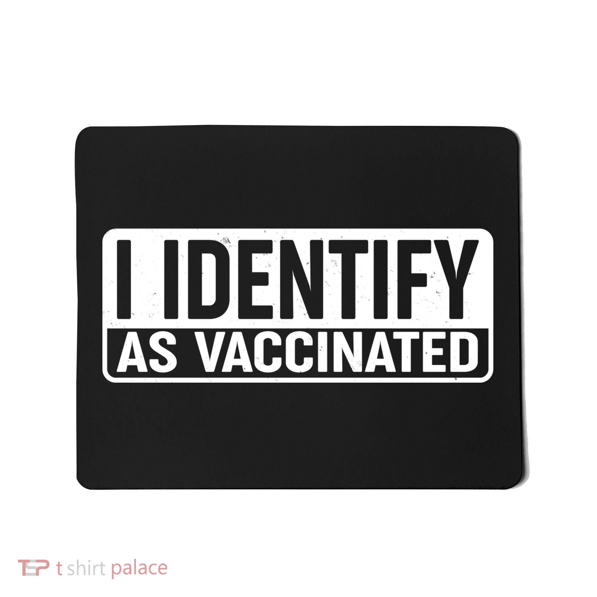 I Identify As Vaccinated Mousepad