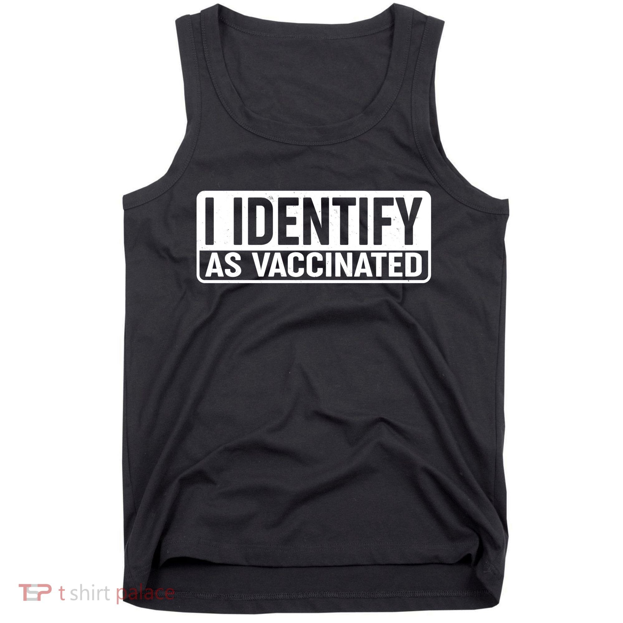 I Identify As Vaccinated Tank Top