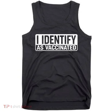I Identify As Vaccinated Tank Top