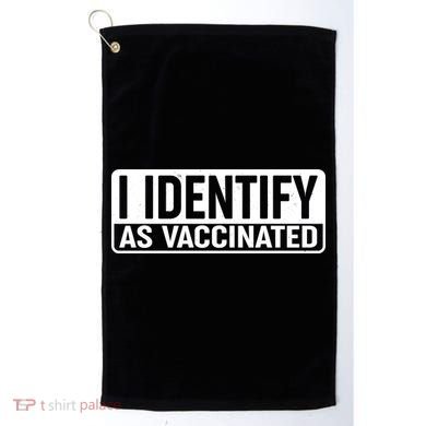 I Identify As Vaccinated Golf Towel