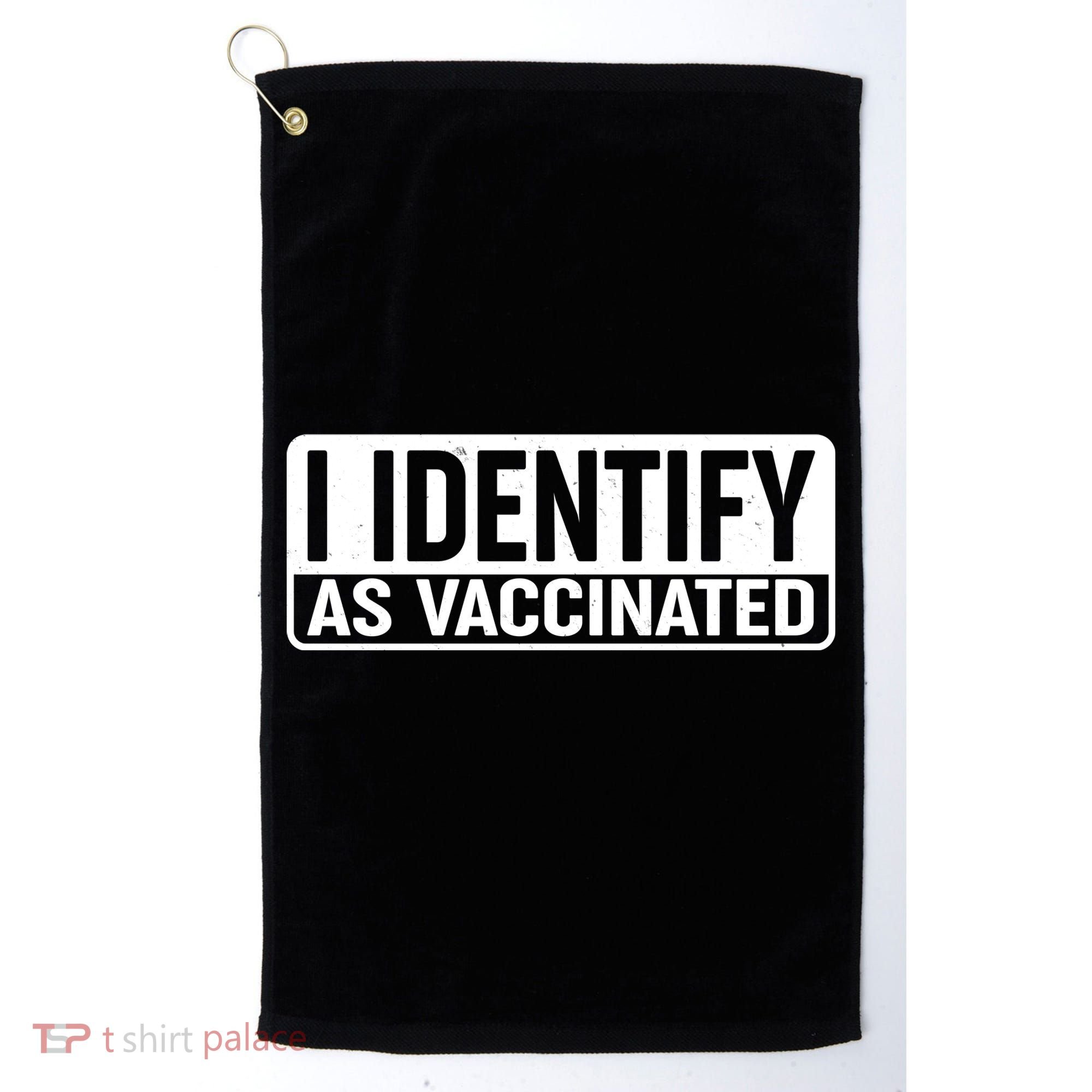 I Identify As Vaccinated Golf Towel