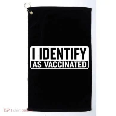 I Identify As Vaccinated Golf Towel