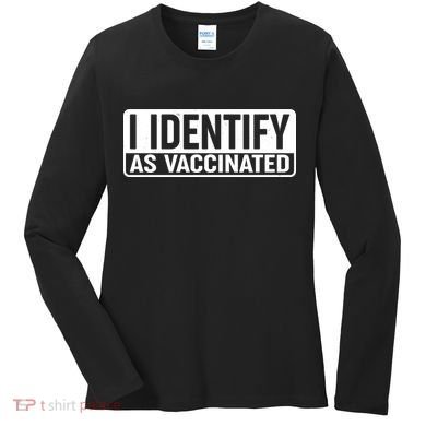 I Identify As Vaccinated Women's Long Sleeve Shirt