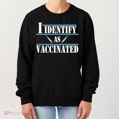 I Identify As Vaccinated Pro Vaccine Women's Sweatshirt