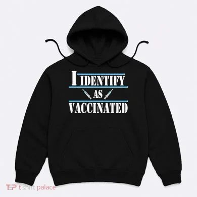 I Identify As Vaccinated Pro Vaccine Hoodie