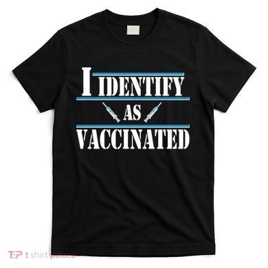 I Identify As Vaccinated Pro Vaccine T-Shirt