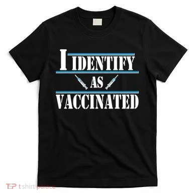 I Identify As Vaccinated Pro Vaccine T-Shirt