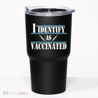 I Identify As Vaccinated Pro Vaccine Tumbler