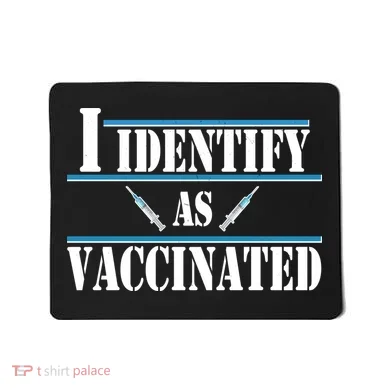 I Identify As Vaccinated Pro Vaccine Mousepad