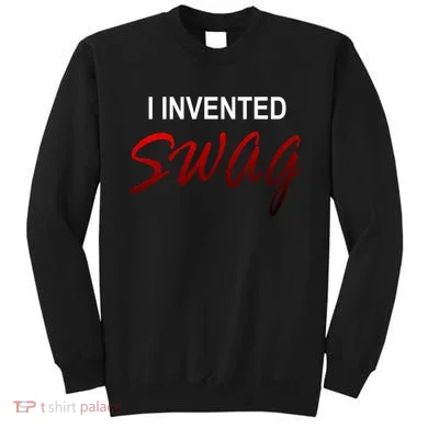 I Invented Swag Sweatshirt