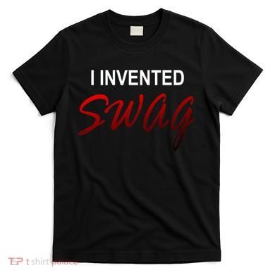 I Invented Swag T-Shirt