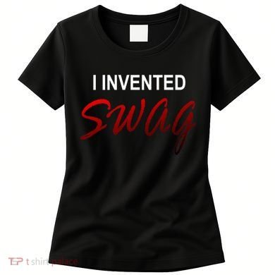 I Invented Swag Women's T-Shirt