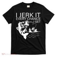 I Jerk It Every Chance I Get Funny Fishing T-Shirt thumb 0