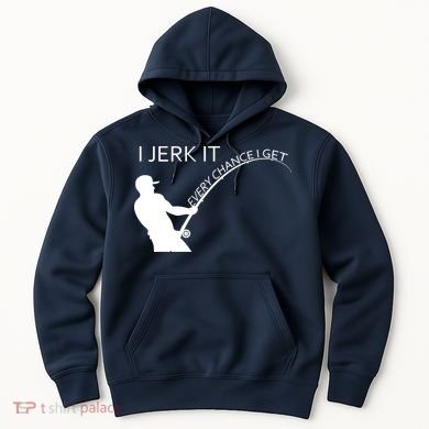 I Jerk It Funny Fishing Pole Hoodie