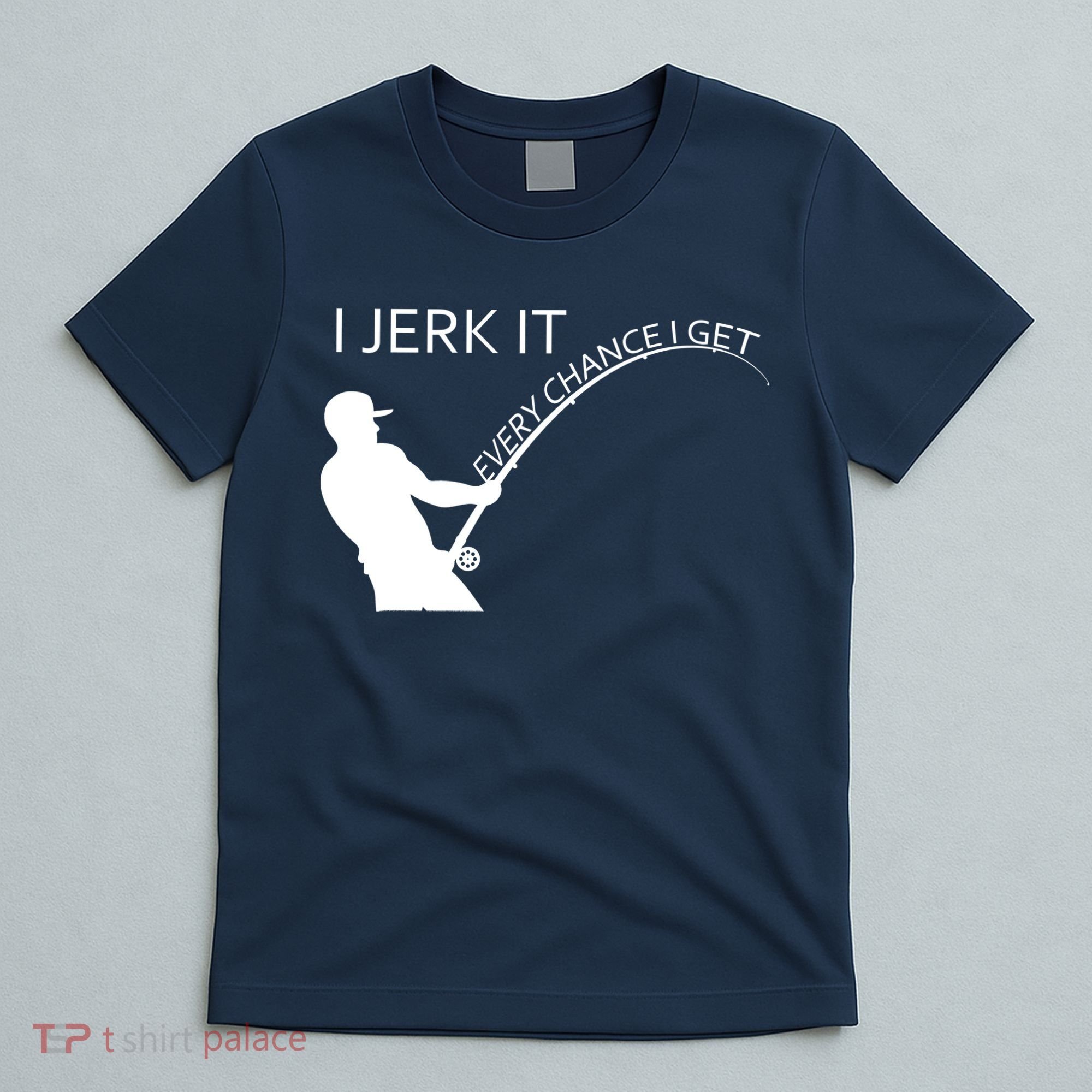I Jerk It Funny Fishing Pole T-Shirt