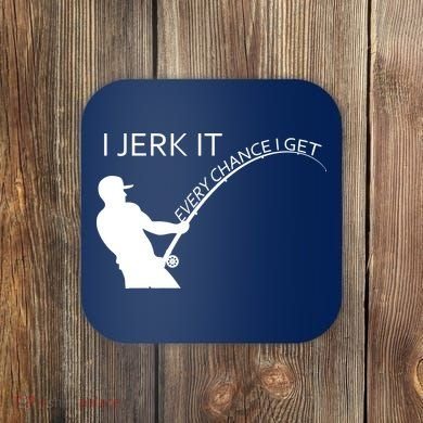 I Jerk It Funny Fishing Pole Coaster