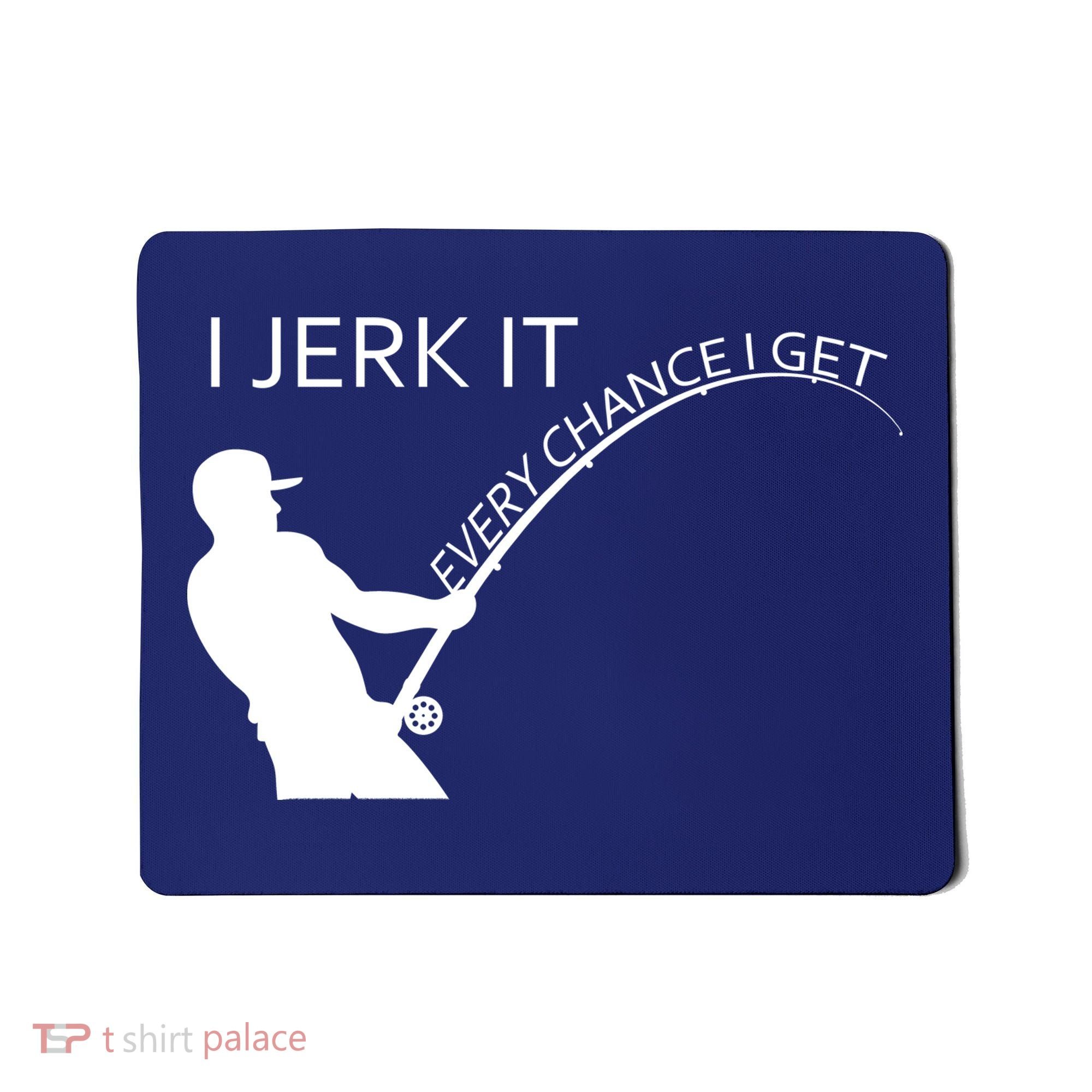 I Jerk It Funny Fishing Pole Mousepad