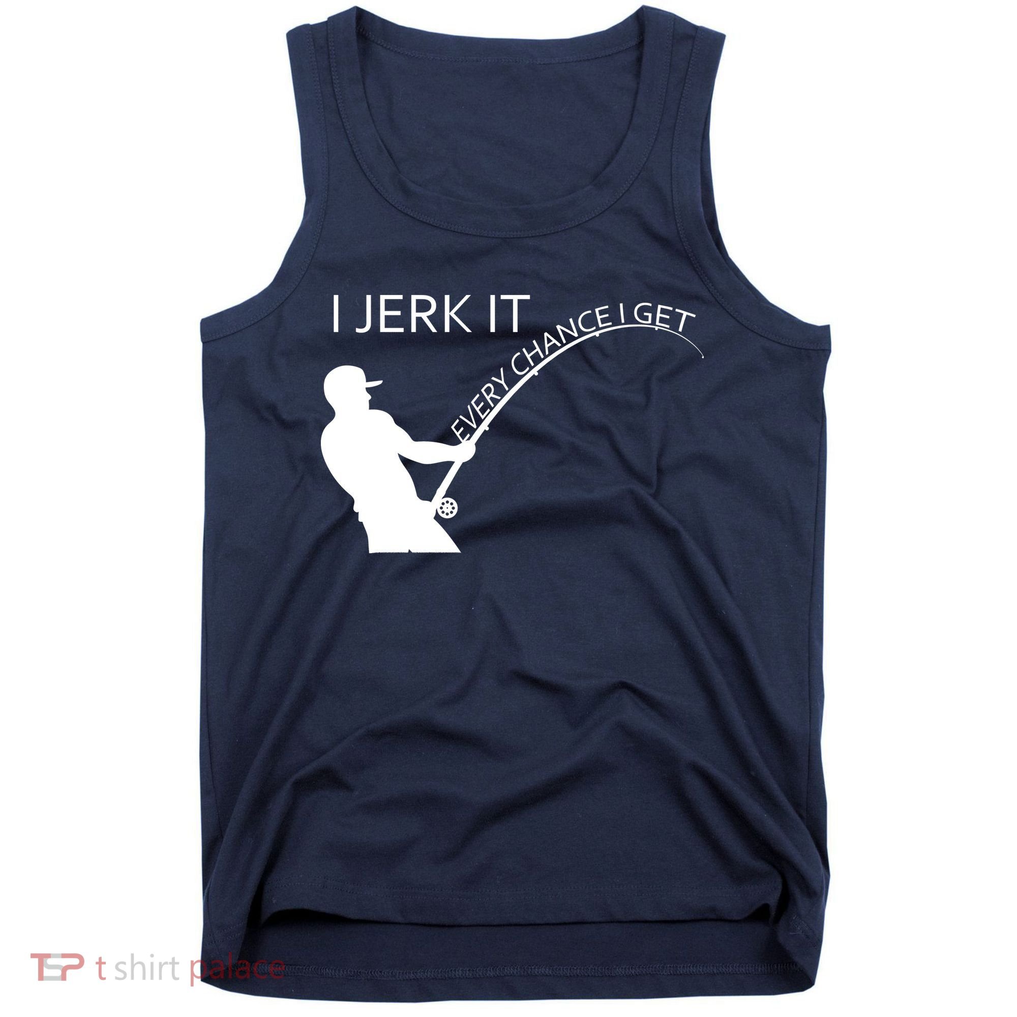 I Jerk It Funny Fishing Pole Tank Top