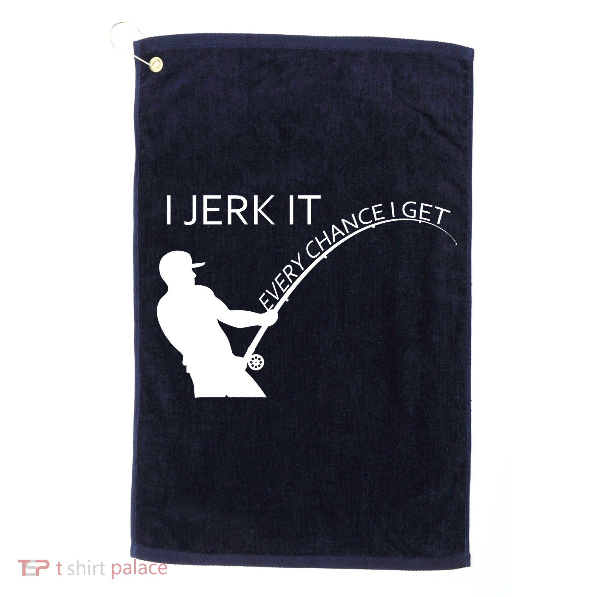 I Jerk It Funny Fishing Pole Golf Towel