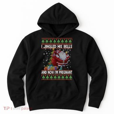 I Jingle His Bells Now I'm Pregnant Ugly Christmas Hoodie