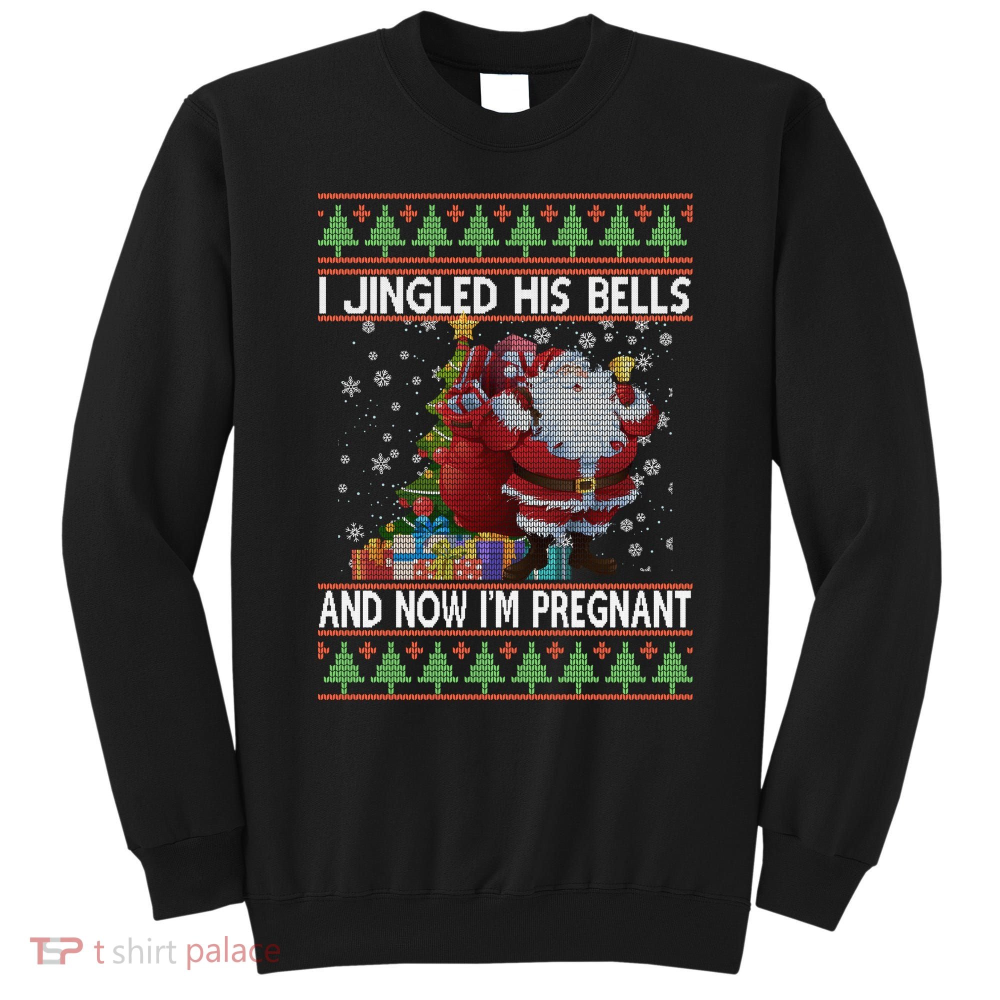 I Jingle His Bells Now I'm Pregnant Ugly Christmas Sweatshirt