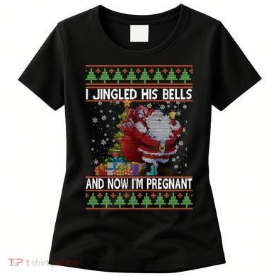 I Jingle His Bells Now I'm Pregnant Ugly Christmas Women's T-Shirt