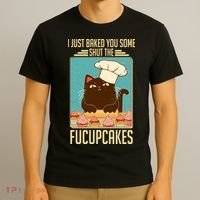 I Just Baked You Some Shut The Fucupcakes Cat T-Shirt thumb 3