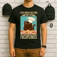 I Just Baked You Some Shut The Fucupcakes Cat T-Shirt thumb 6