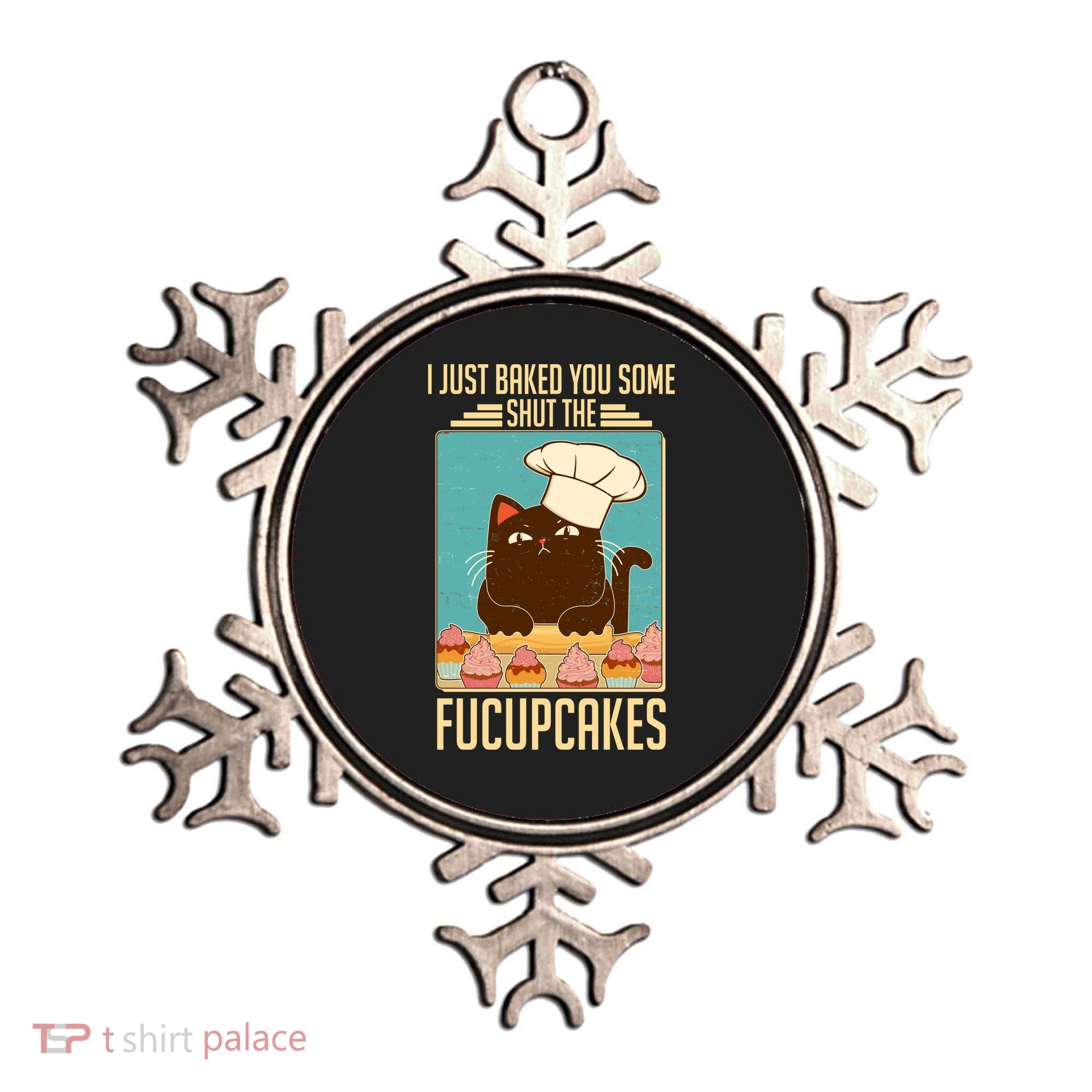 I Just Baked You Some Shut The Fucupcakes Cat Ornament