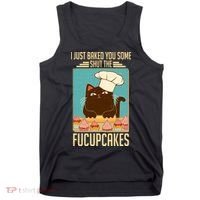 I Just Baked You Some Shut The Fucupcakes Cat Tank Top thumb 0