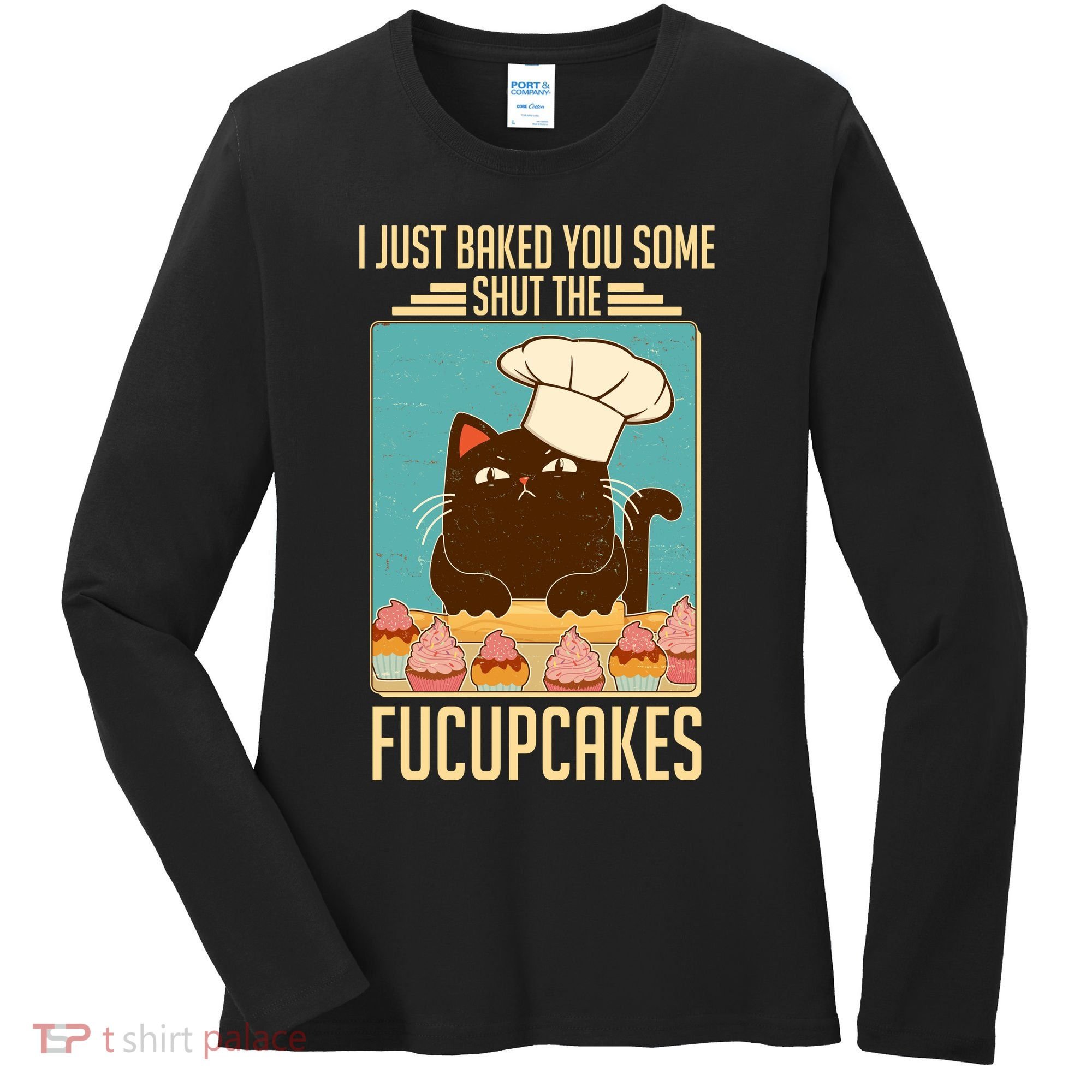 I Just Baked You Some Shut The Fucupcakes Cat Women's Long Sleeve Shirt