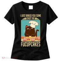 I Just Baked You Some Shut The Fucupcakes Cat Women's T-Shirt thumb 0