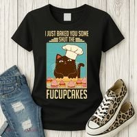 I Just Baked You Some Shut The Fucupcakes Cat Women's T-Shirt thumb 3