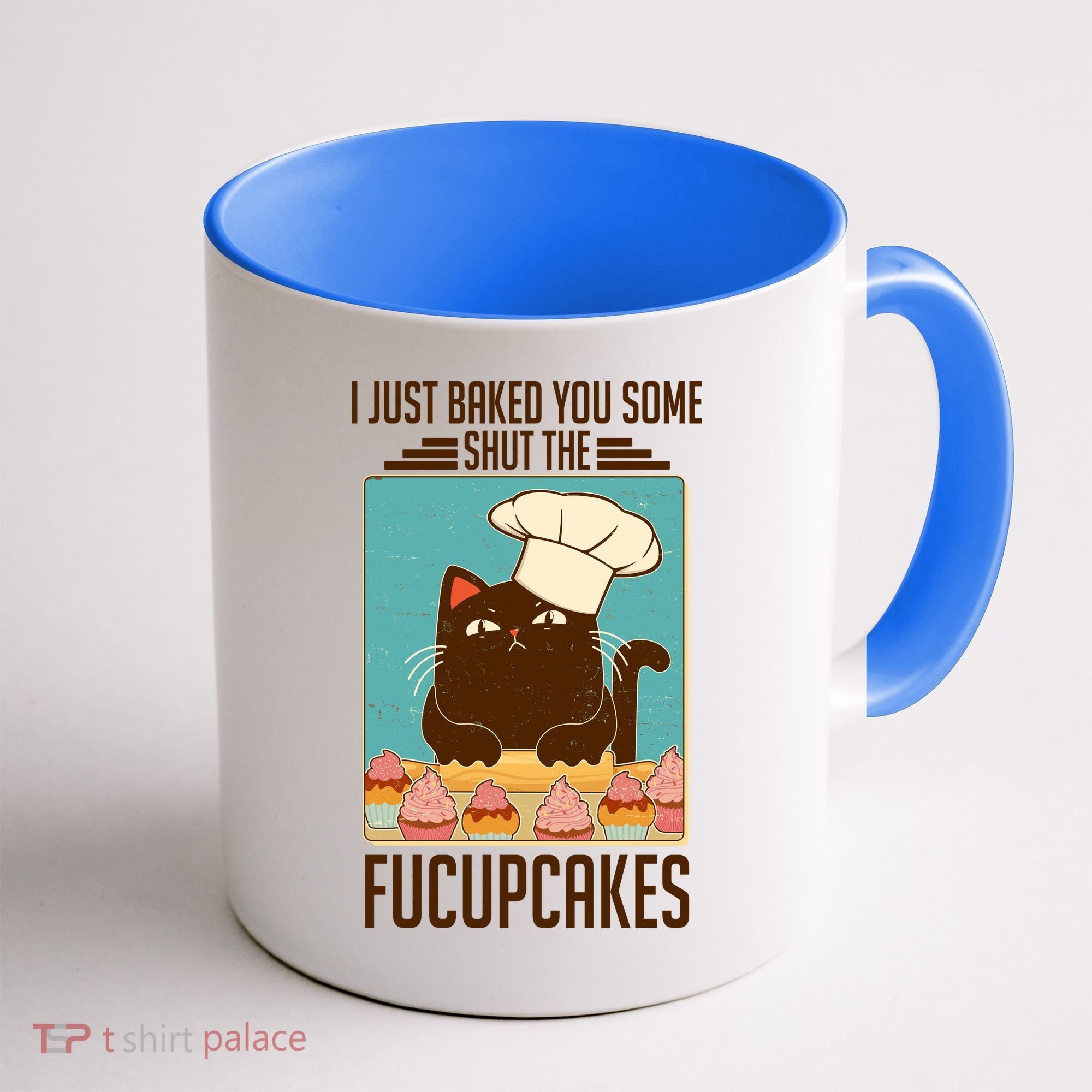 I Just Baked You Some Shut The Fucupcakes Cat Coffee Mug