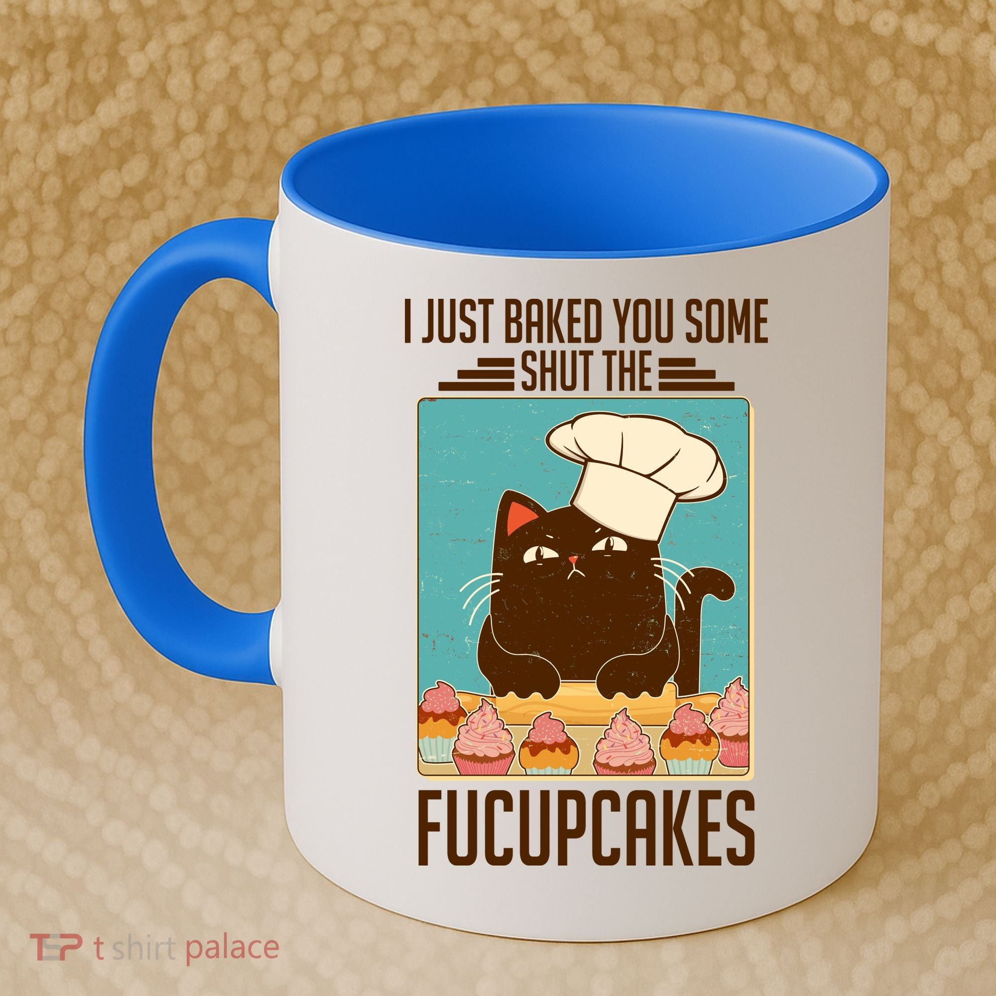 I Just Baked You Some Shut The Fucupcakes Cat Coffee Mug