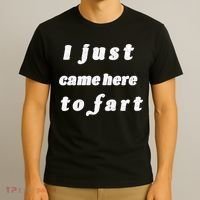 I Just Came Here To Fart T-Shirt thumb 3