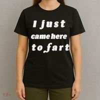 I Just Came Here To Fart T-Shirt thumb 4