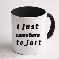I Just Came Here To Fart Coffee Mug thumb 1
