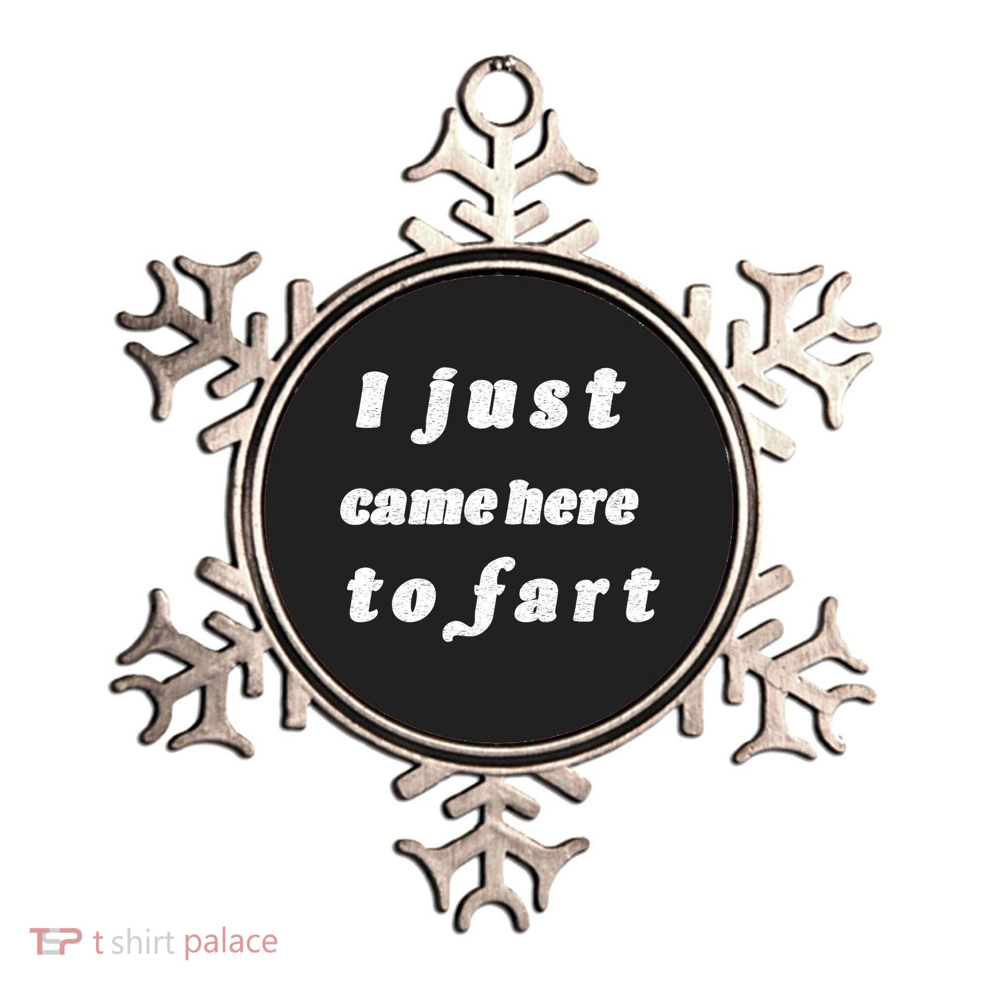 I Just Came Here To Fart Ornament