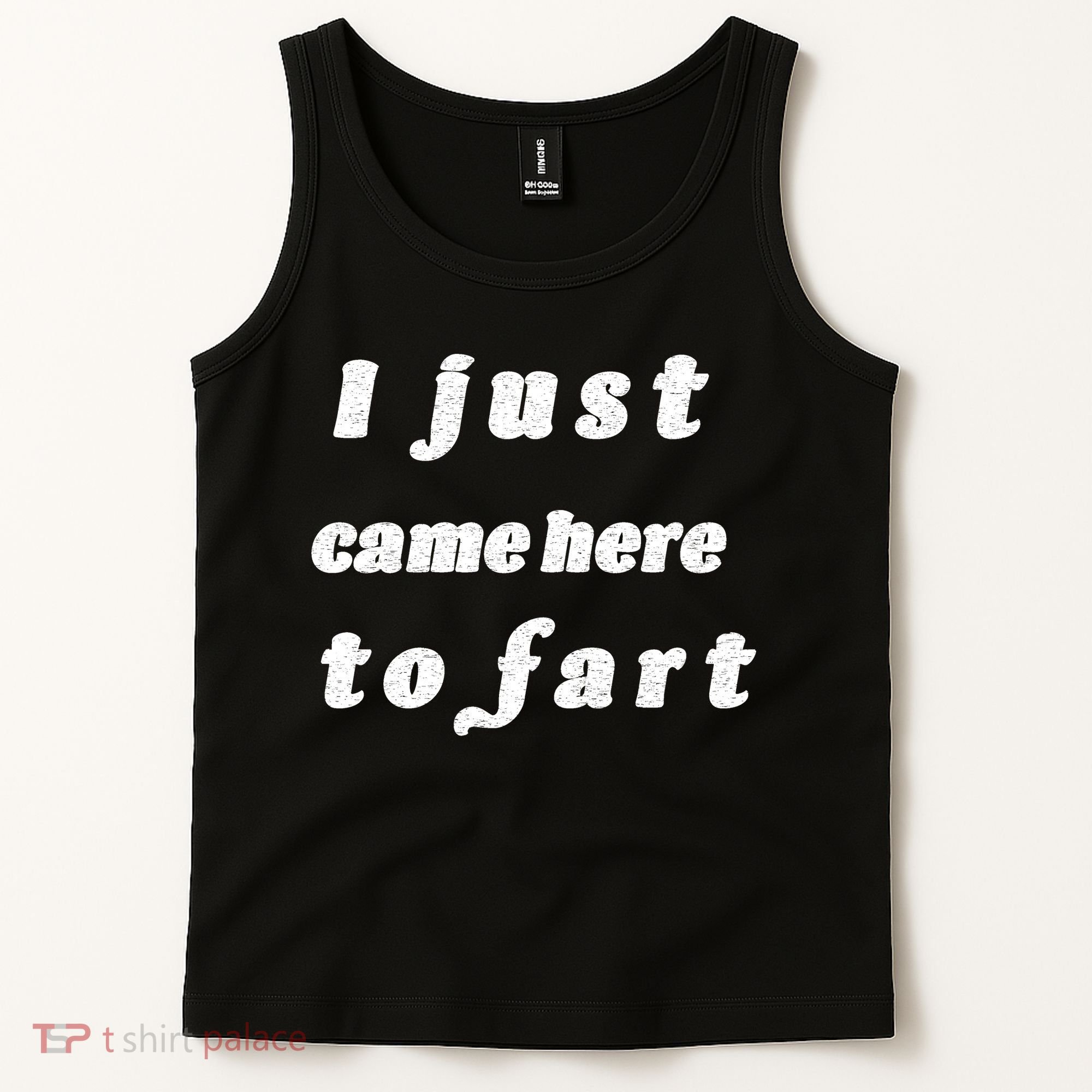 I Just Came Here To Fart Tank Top