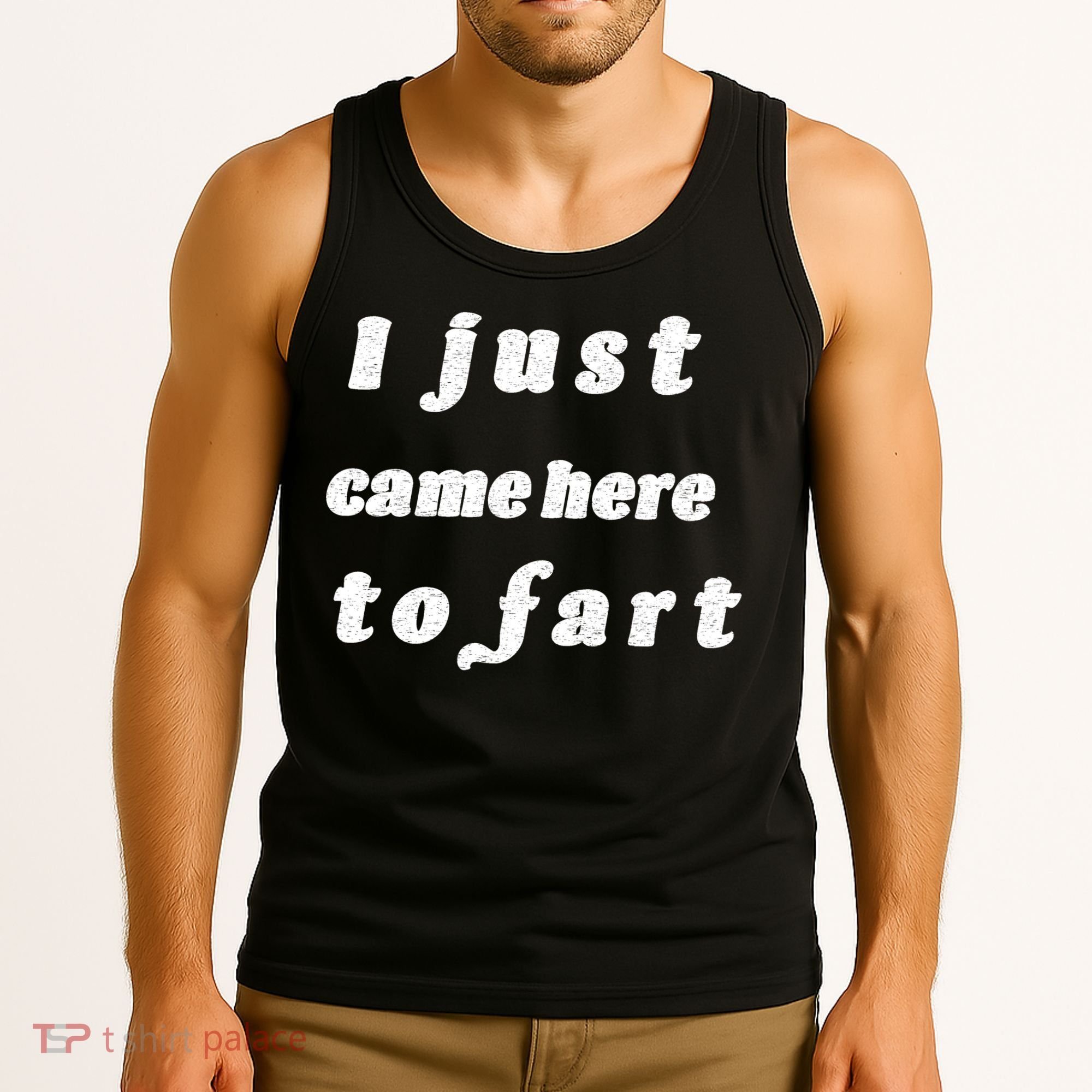 I Just Came Here To Fart Tank Top