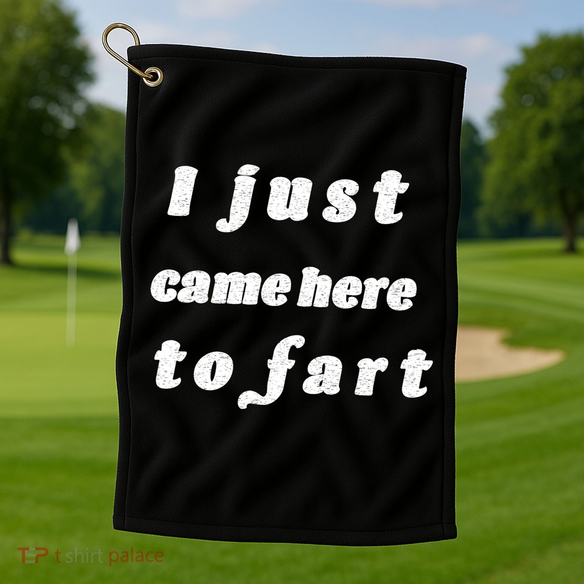 I Just Came Here To Fart Golf Towel