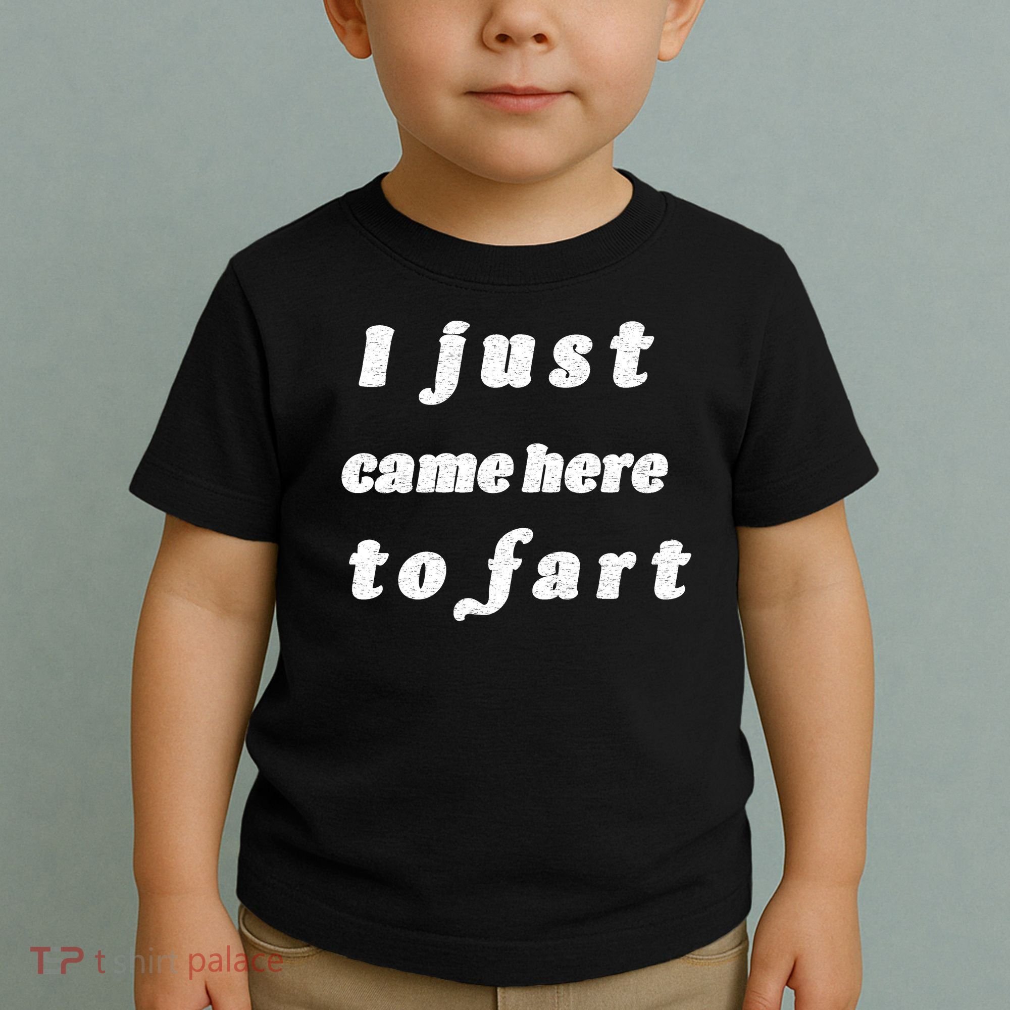 I Just Came Here To Fart Toddler T-Shirt