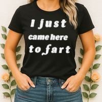 I Just Came Here To Fart Women's T-Shirt thumb 2