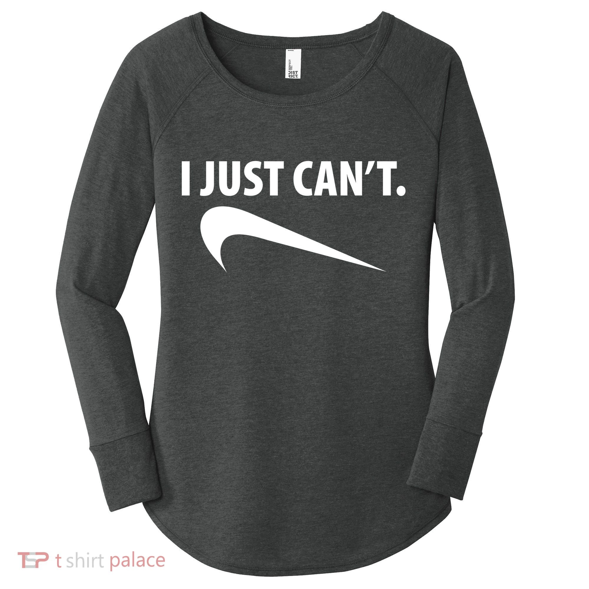 I Just Can't Funny Parody Women's Perfect Tri Tunic Long Sleeve Shirt